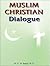 Muslim Christian Dialogues