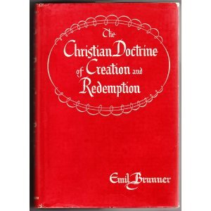 The Christian Doctrine of Creation and Redemption (Dogmatics, Vol. II)