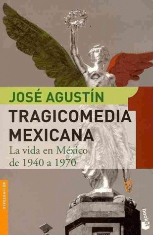 Tragicomedia mexicana, vol. 1. La vida en Mexico de 1940 a 1970 (Spanish Edition)