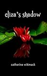 Eliza's Shadow by Catherine Scharf