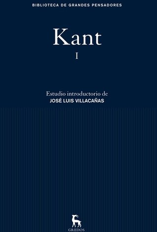 Obras 1: Critica de la Razon Pura/Prolegomenos/Relato de la Vida y el Caraacter de Immanuel Kant