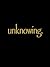 Unknowing (Unknowing, #1)