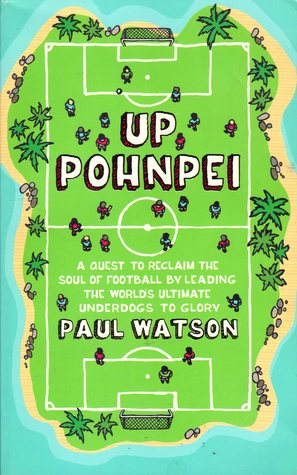 Up Pohnpei: A Quest to Reclaim the Soul of Football by Leading the