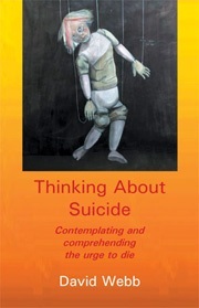 Thinking About Suicide: Contemplating and Comprehending the Urge to Die (Paperback)