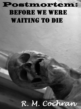 Postmortem: Before We Were Waiting to Die (Kindle Edition)