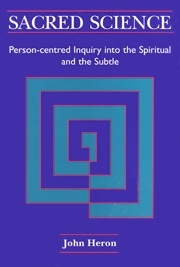 Sacred Science: Person-centred Inquiry into the Spiritual and the Subtle