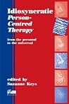 Idiosyncratic Person-Centred Therapy: From the Personal to the Universal Idiosyncratic Person-Centred Therapy: From the Personal to the Universal