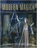 Modern Magick: Twelve Lessons in the High Magickal Arts