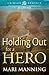 Holding Out For a Hero by Mari Manning