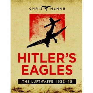 Hitler’s Eagles: The Luftwaffe 1933–45