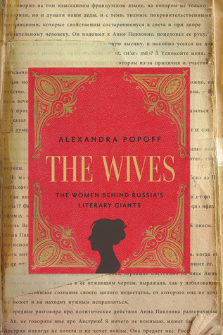 The Wives: The Women Behind Russia's Literary Giants (Hardcover)