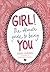 Girl! The Ultimate Guide to Being You