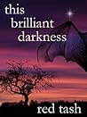 This Brilliant Darkness by Red Tash