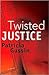 Twisted Justice by Patricia Gussin