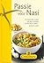 Passie voor Nasi : 22 inspirerende recepten met tips en verhalen om elke Nasi en Bami speciaal te maken
