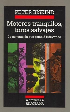 Moteros tranquilos, toros salvajes: La generación que cambió Hollywood