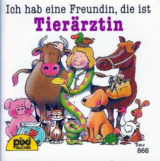 Ich hab eine Freundin, die ist Tierärztin