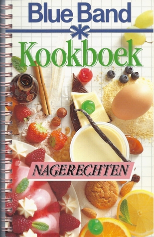 Blue Band kookboek : Nagerechten (Blue Band kookboek, #9)