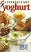 Verrassen met yoghurt : ruim 100 heerlijke recepten