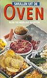 Smullen uit de oven: ruim 100 heerlijke recepten