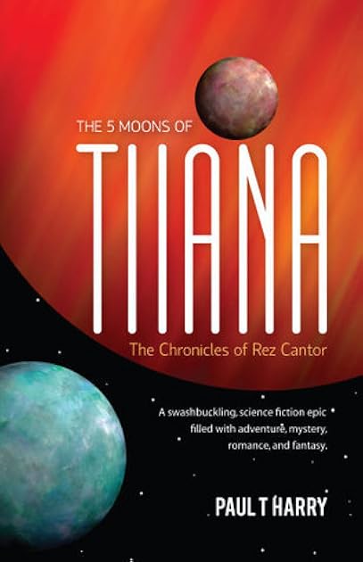 The 5 Moons of Tiiana (The Chronicles of Rez Cantor, #1)