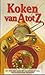 Koken van A tot Z : met mee...