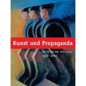Kunst und Propaganda im Streit der Nationen 1930-1945 (Paperback)