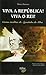 Viva a República! Viva o Rei! - Cartas Inéditas de Agostinho da Silva
