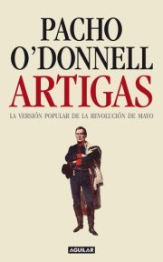 Artigas: La versión popular de la Revolución de Mayo