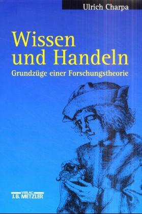 Wissen und Handeln: Grundzüge einer Forschungstheorie