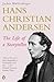 Hans Christian Andersen: The Life Of A Storyteller