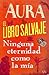 Aura / El libro salvaje / Ninguna eternidad como la mía