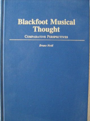 Blackfoot Musical Thought: Comparative Perspectives