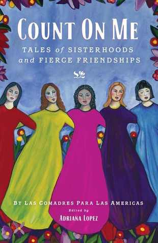 Count on Me: Tales of Sisterhoods and Fierce Friendships