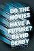 Do the Movies Have a Future?