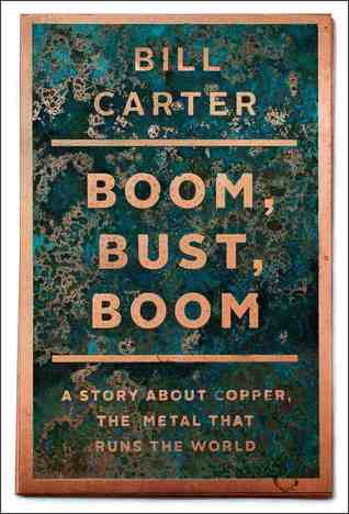 Boom, Bust, Boom: A Story About Copper, the Metal that Runs the World