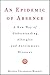 An Epidemic of Absence: A N...