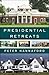 Presidential Retreats: Where the Presidents Went and Why They Went There