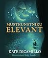 Mustkunstniku elevant by Kate DiCamillo