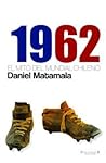 1962 El mito del Mundial chileno
