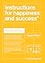 Instructions for happiness and success
