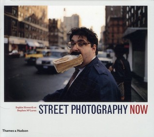 Street Photography Now (Beaux Livres) (French Edition)