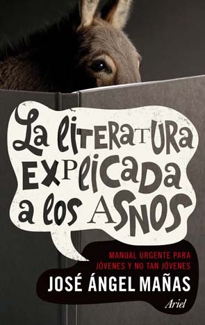 La literatura explicada a los asnos: manual urgente para jóvenes y no tan jóvenes (Paperback)