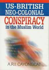 US-BRITISH Neo-Colonial Conspiracy in the Muslim World