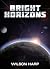 Bright Horizons (Bright Hor...