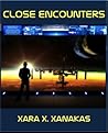 Close Encounters by Xara X. Xanakas