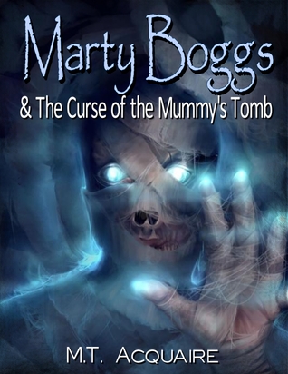 Marty Boggs and the Curse of the Mummy's Tomb