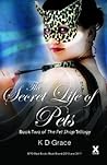 The Secret Life of Pets by K.D. Grace