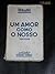 Um amor como o nosso