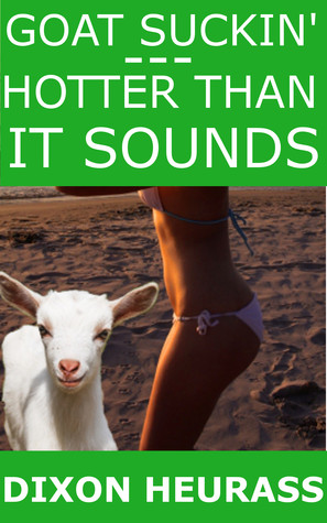 Goat Suckin': Hotter Than It Sounds (ebook)